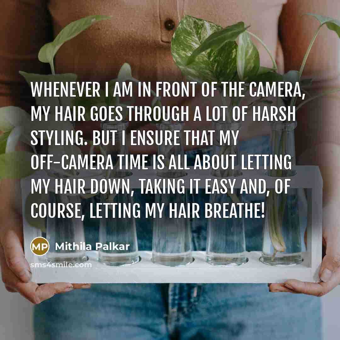 “Whenever I am in front of the camera, my hair goes through a lot of harsh styling. But I ensure that my off-camera time is all about letting my hair down, taking it easy and, of course, letting my hair breathe!” quote by Mithila Palkar