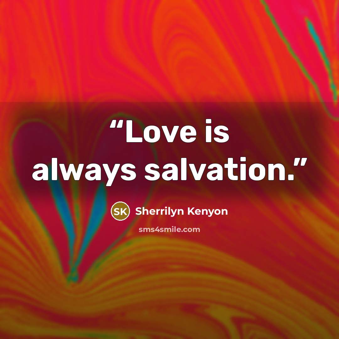 “Love is always salvation.” quote by Sherrilyn Kenyon