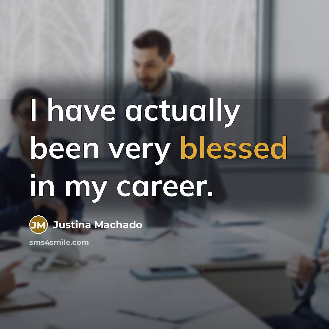 “I have actually been very blessed in my career.” quote by Justina Machado