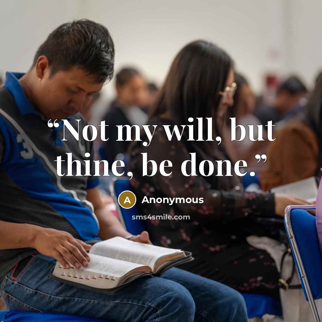 “Not my will, but thine, be done.” quote by Anonymous