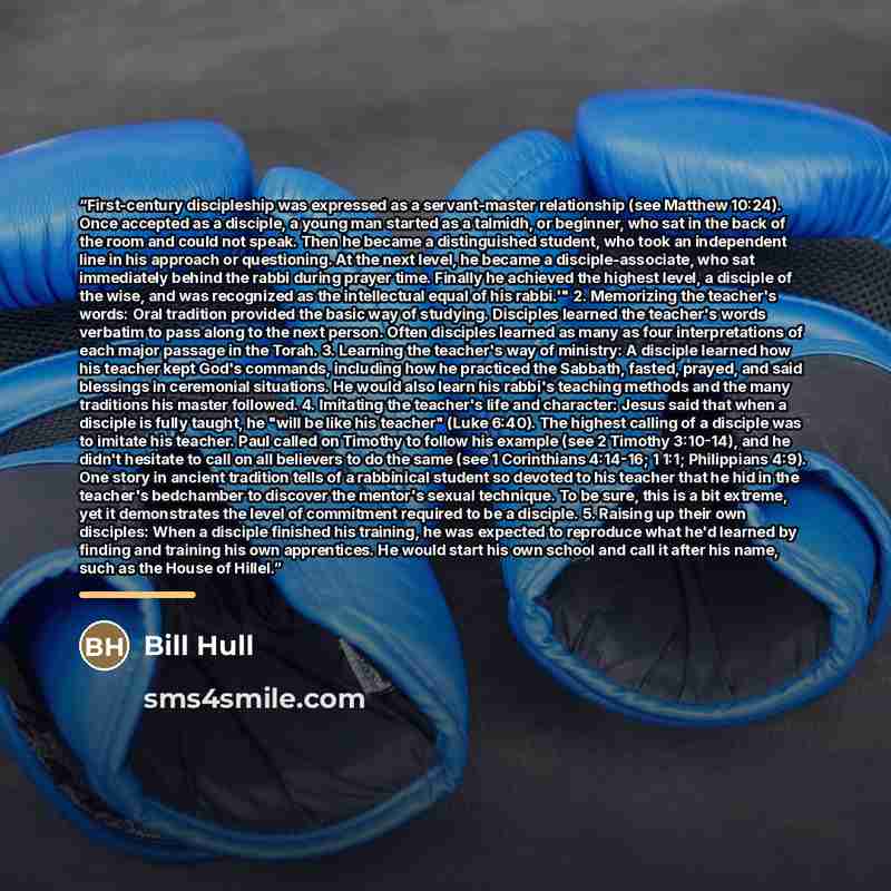 “First-century discipleship was expressed as a servant-master relationship (see Matthew 10:24). Once accepted as a disciple, a young man started as a talmidh, or beginner, who sat in the back of the room and could not speak. Then he became a distinguished student, who took an independent line in…” quote by Bill Hull