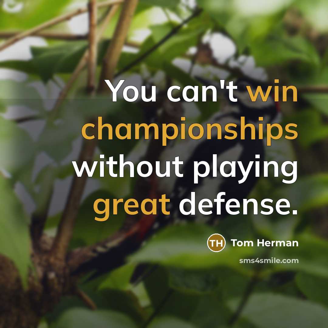 “You can't win championships without playing great defense.” quote by Tom Herman