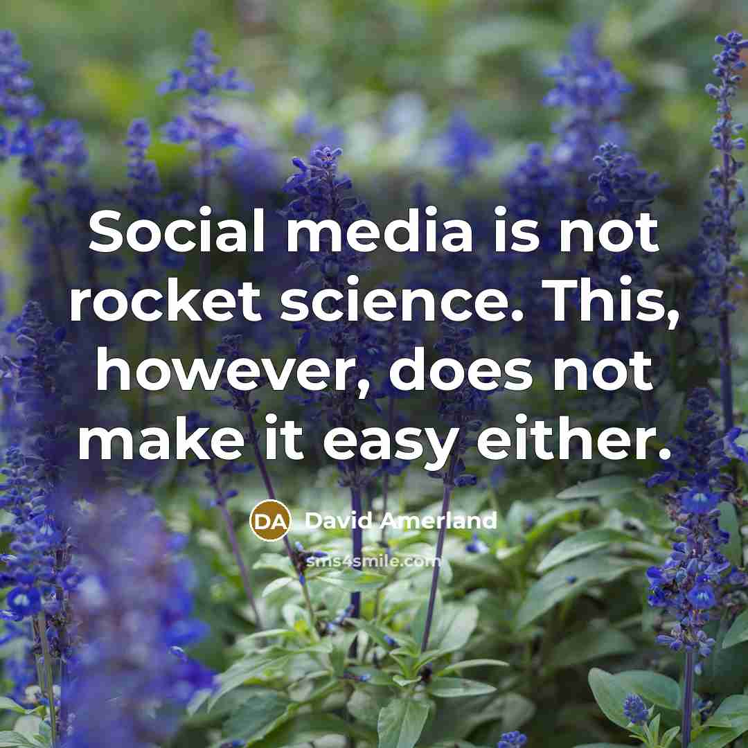 “Social media is not rocket science. This, however, does not make it easy either.” quote by David Amerland