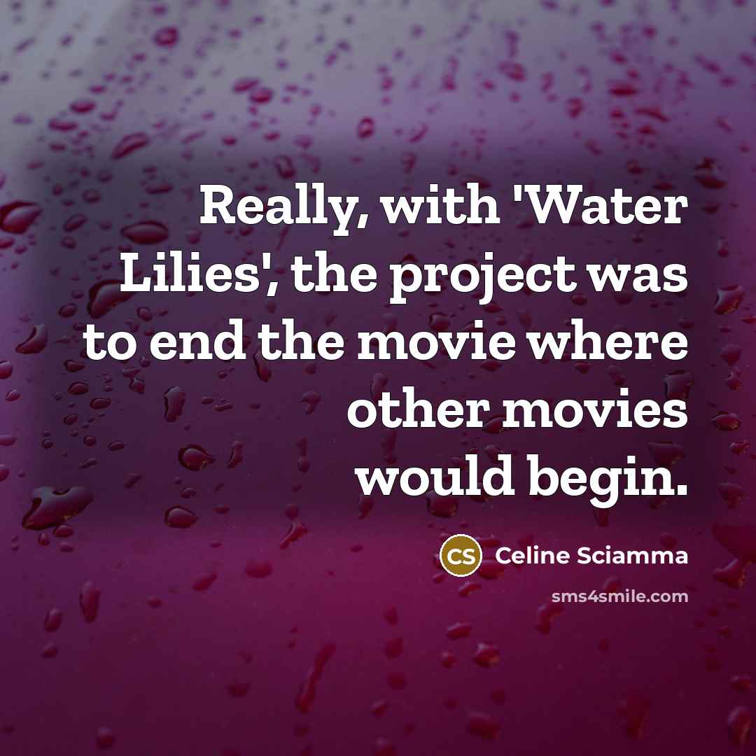 “Really, with 'Water Lilies', the project was to end the movie where other movies would begin.” quote by Celine Sciamma