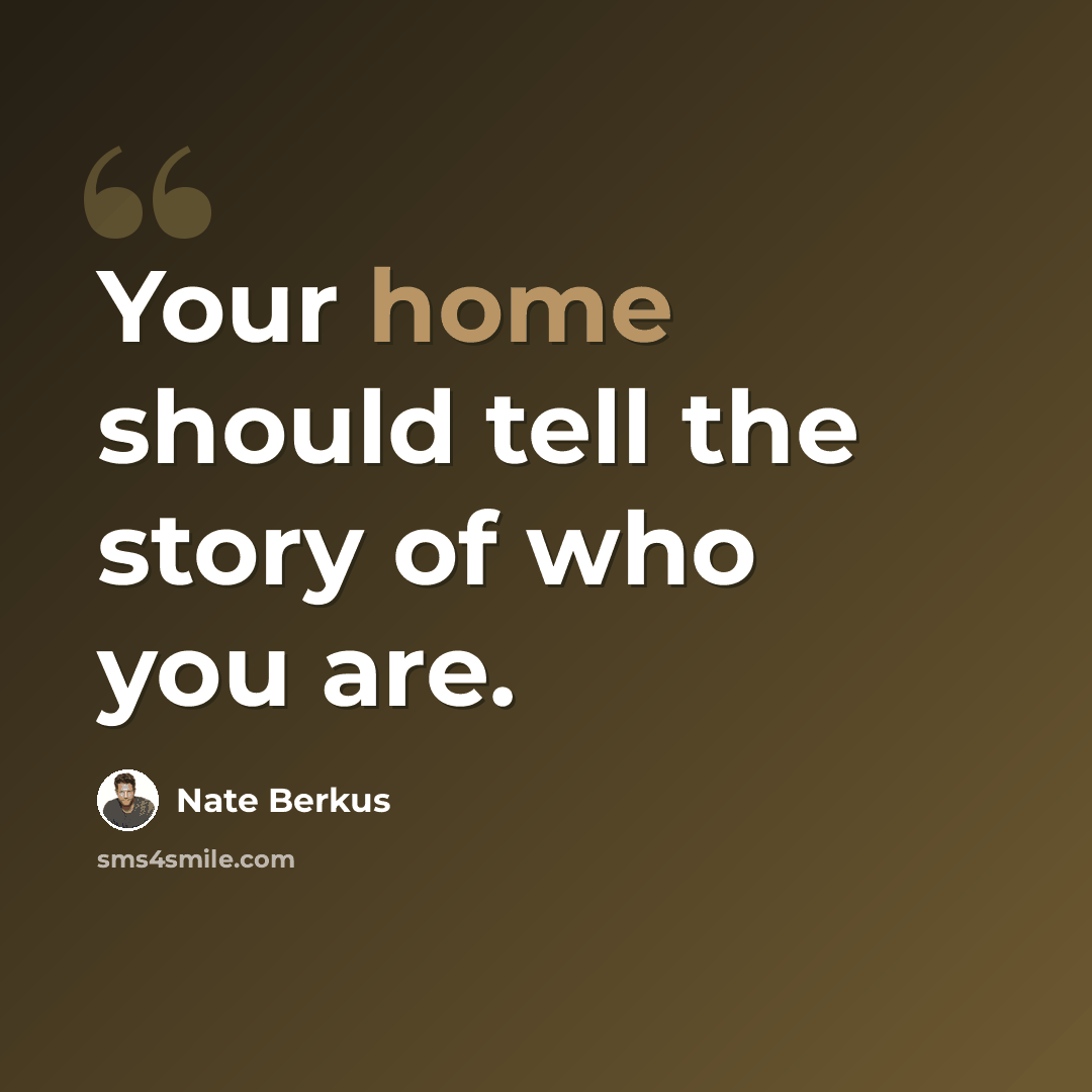 “Your home should tell the story of who you are.” quote by Nate Berkus