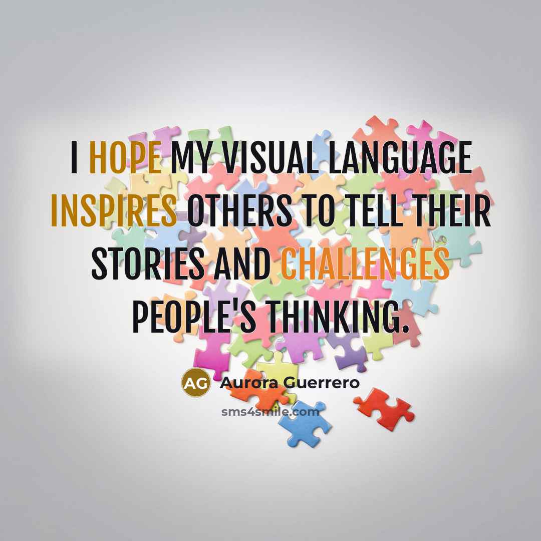 “I hope my visual language inspires others to tell their stories and challenges people's thinking.” quote by Aurora Guerrero
