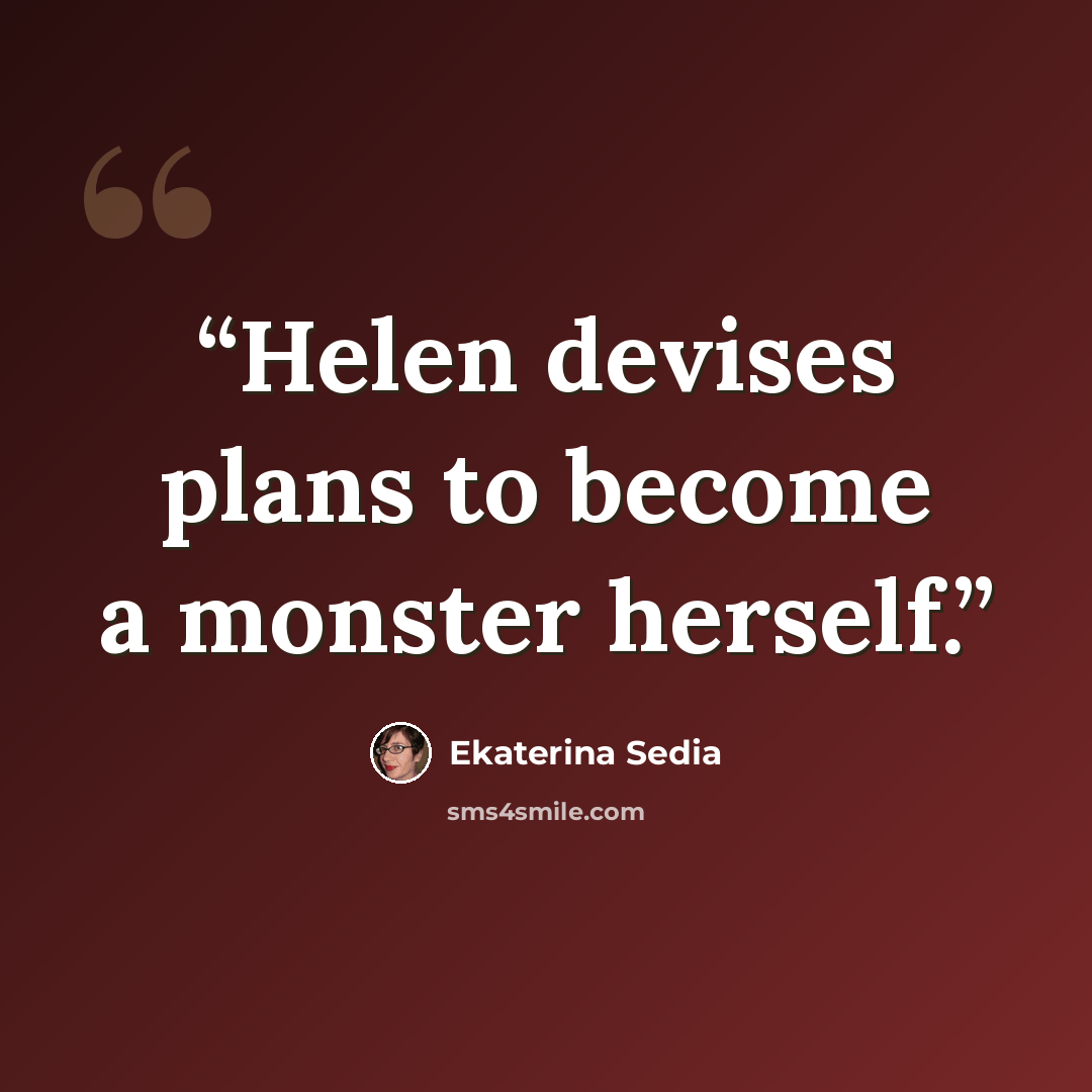 “Helen devises plans to become a monster herself.” quote by Ekaterina Sedia