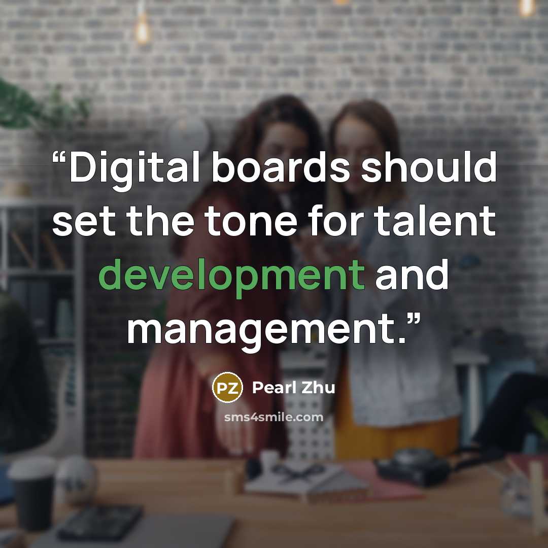 “Digital boards should set the tone for talent development and management.” quote by Pearl Zhu