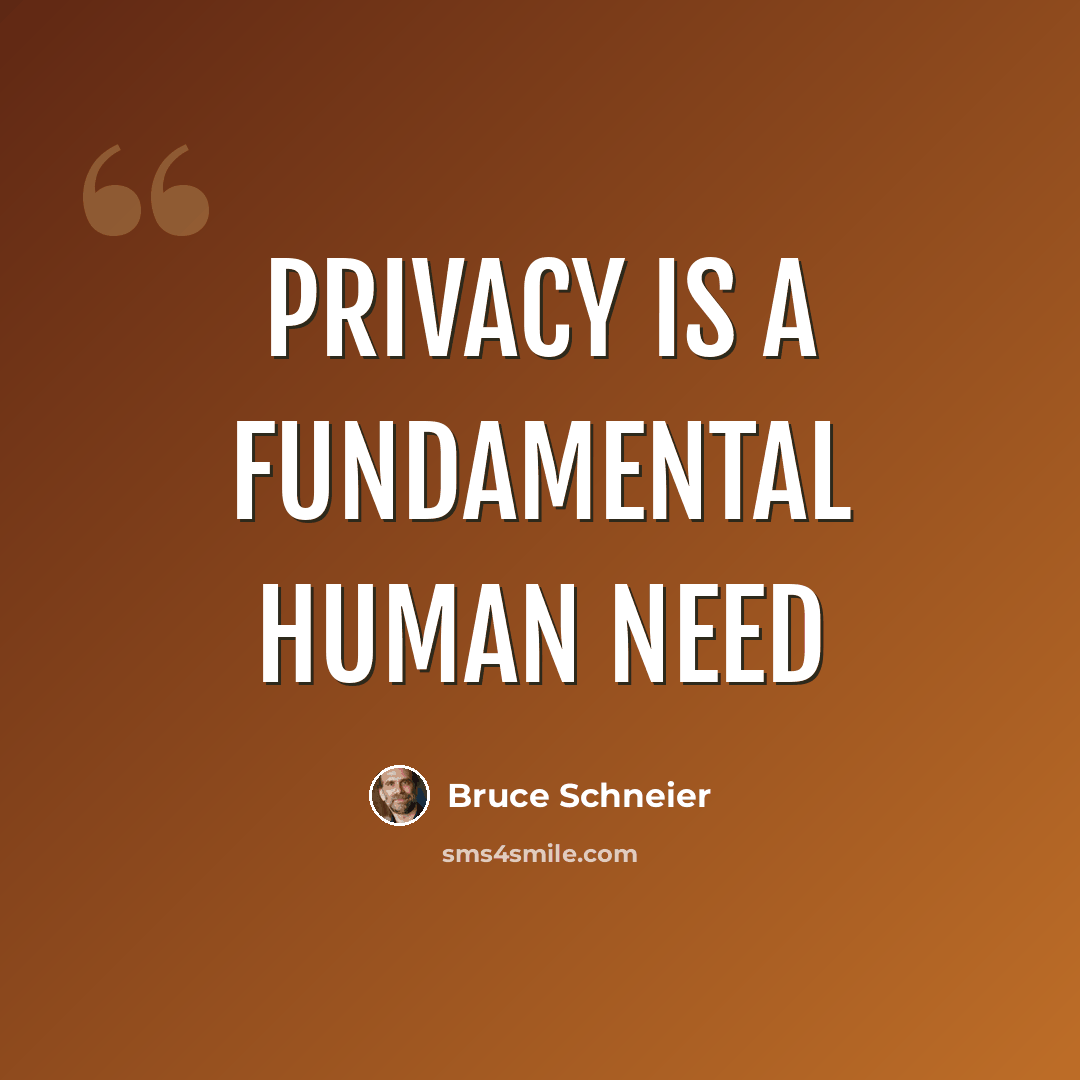 “Privacy is a fundamental human need” quote by Bruce Schneier