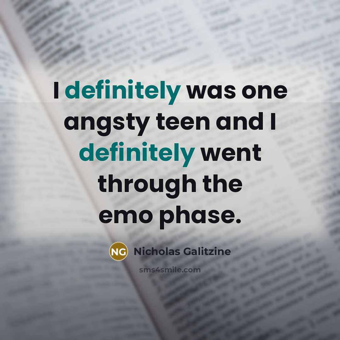 “I definitely was one angsty teen and I definitely went through the emo phase.” quote by Nicholas Galitzine
