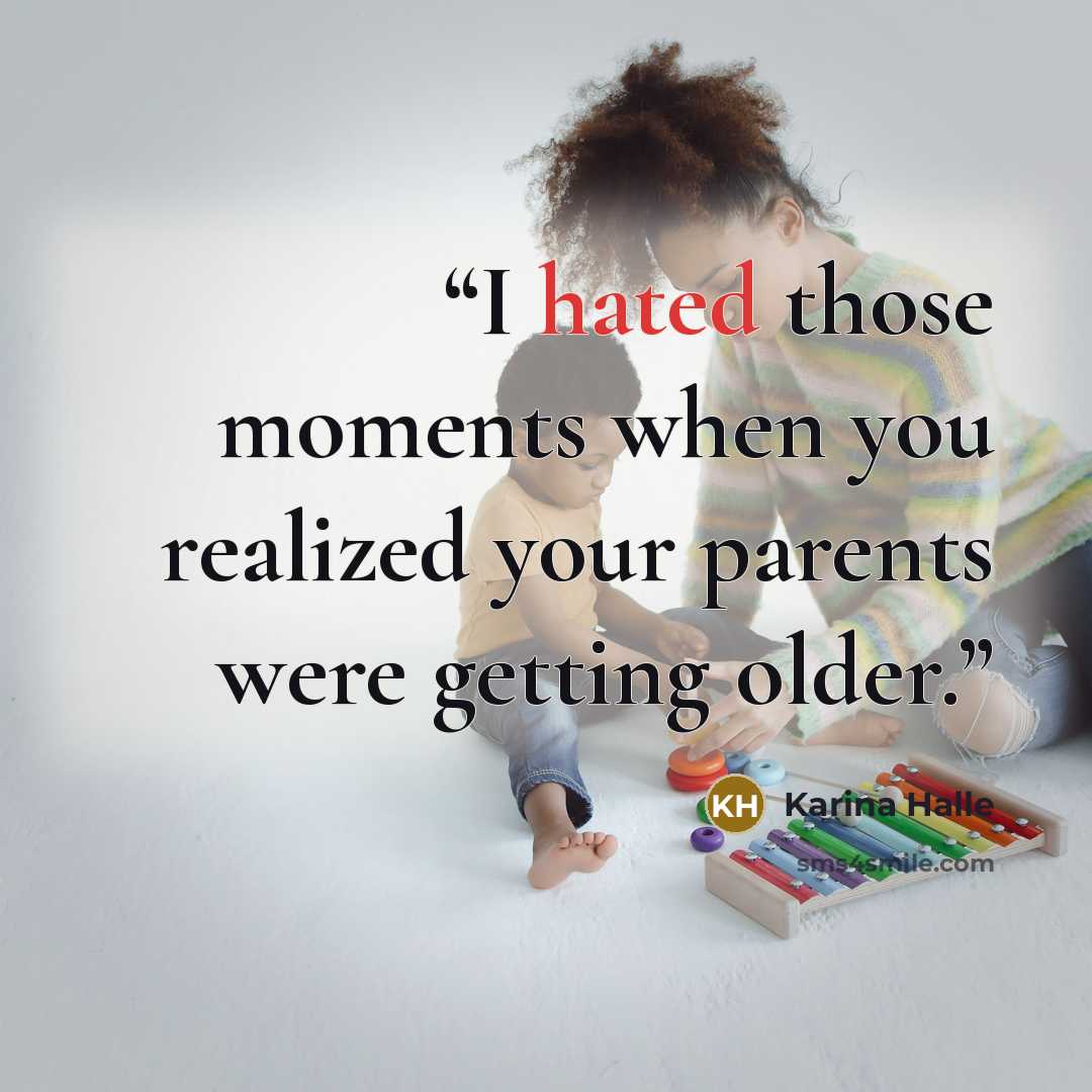 “I hated those moments when you realized your parents were getting older.” quote by Karina Halle