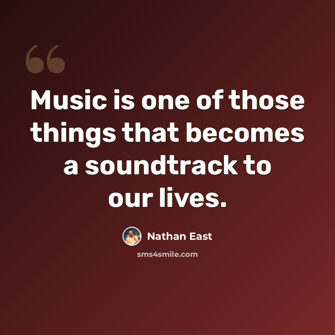 “Music is one of those things that becomes a soundtrack to our lives.” quote by Nathan East