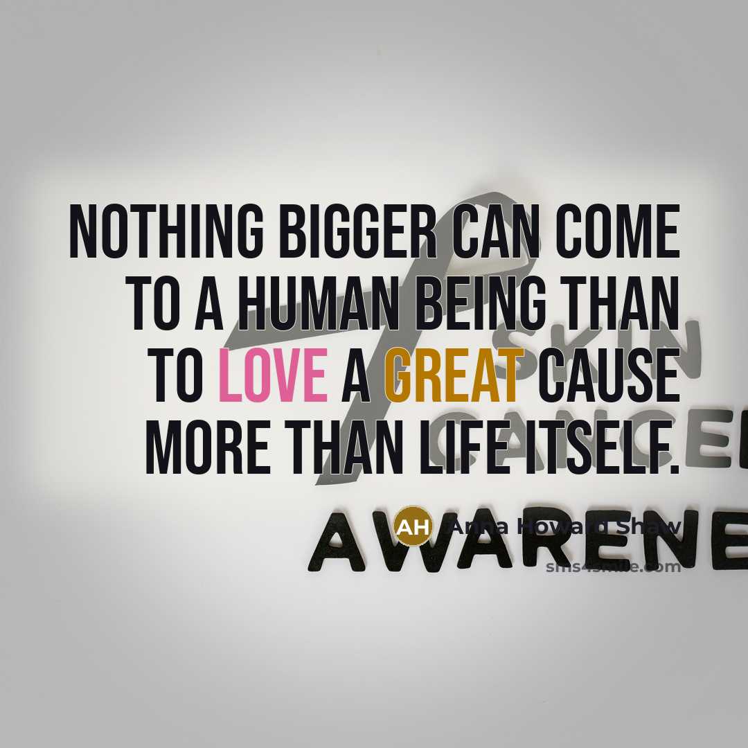 “Nothing bigger can come to a human being than to love a great cause more than life itself.” quote by Anna Howard Shaw