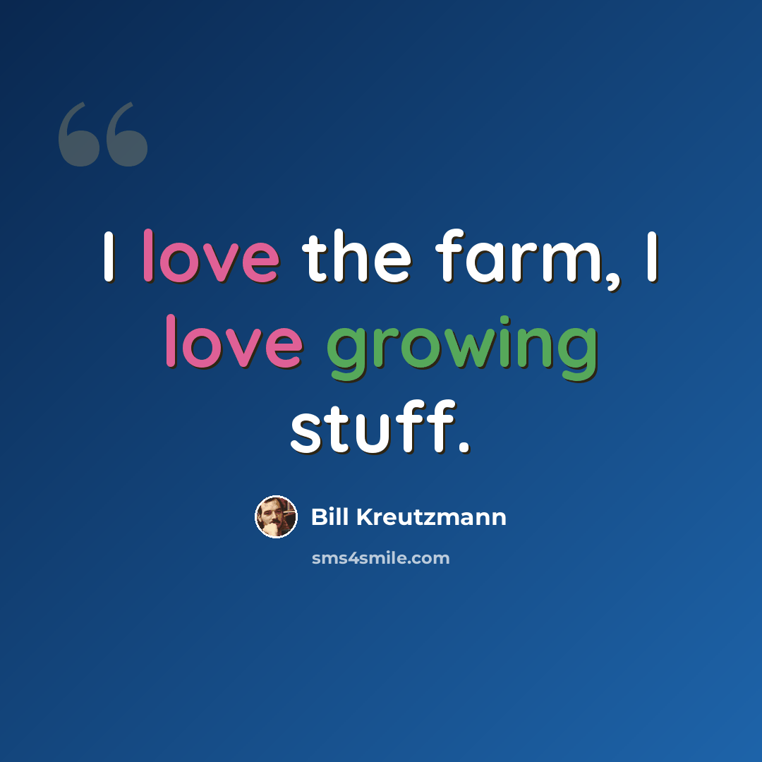 “I love the farm, I love growing stuff.” quote by Bill Kreutzmann