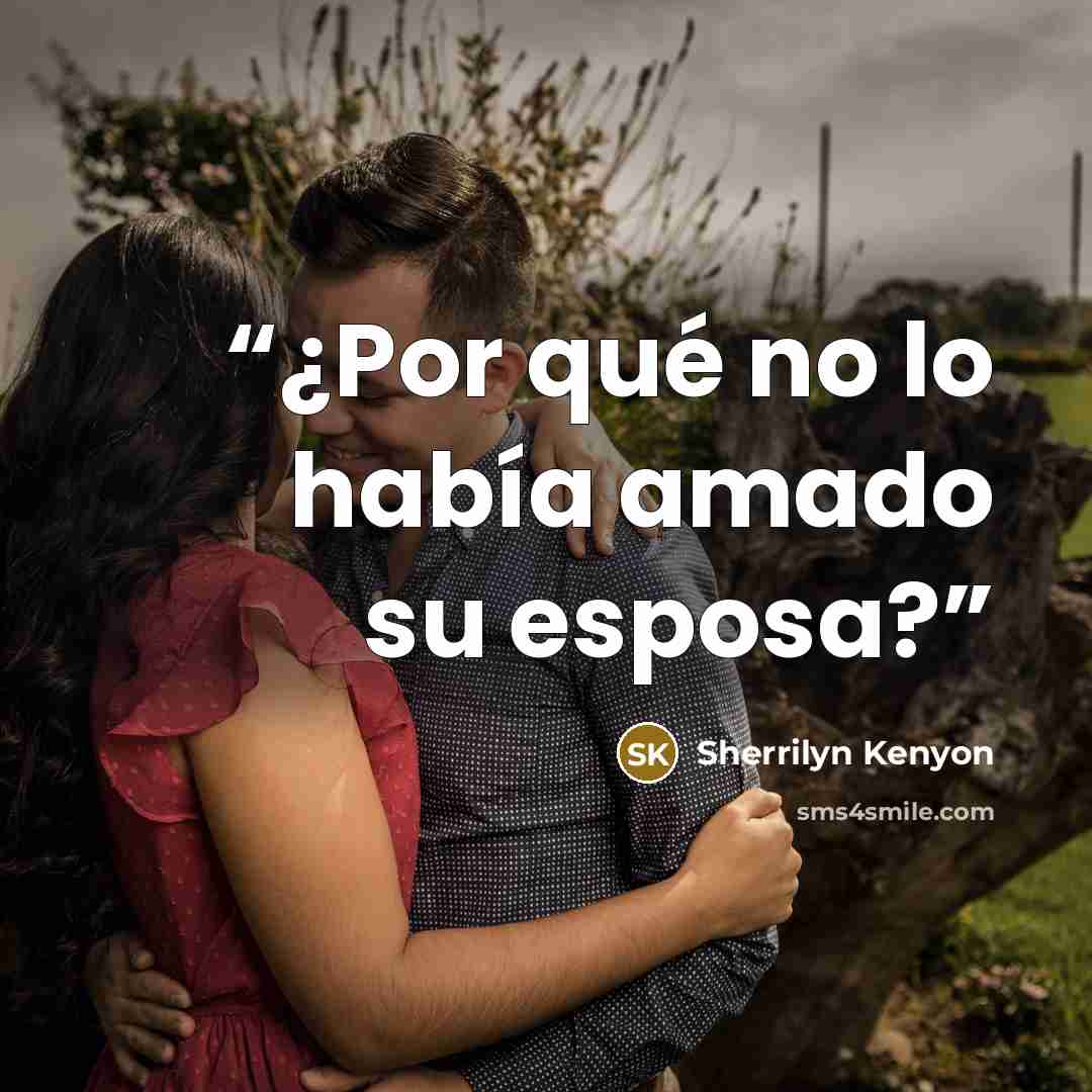 “¿Por qué no lo había amado su esposa?” quote by Sherrilyn Kenyon