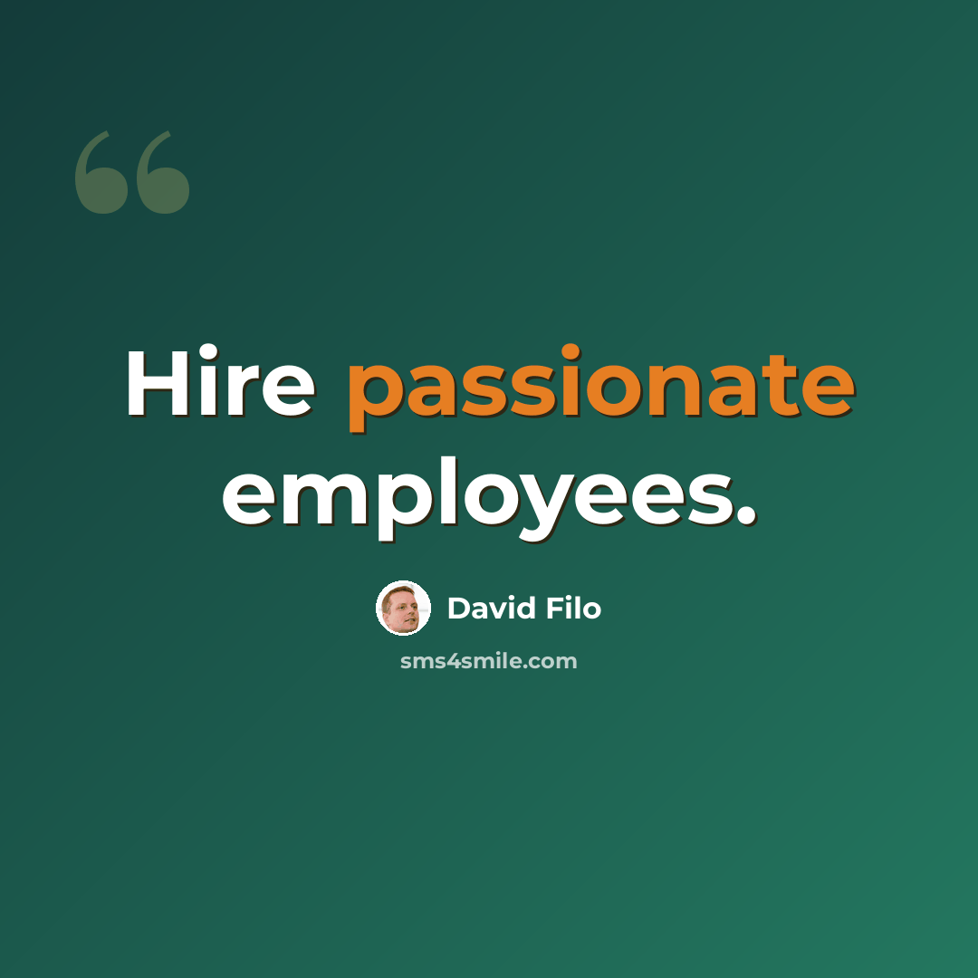 “Hire passionate employees.” quote by David Filo