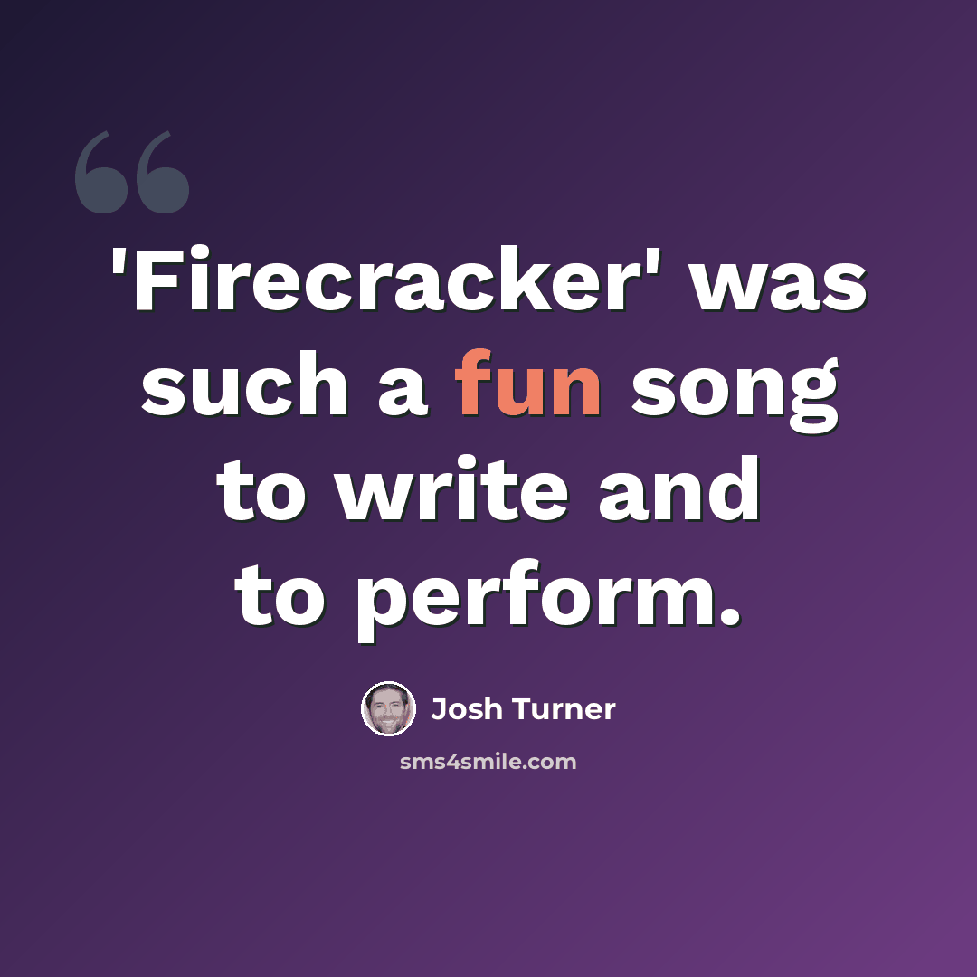 “'Firecracker' was such a fun song to write and to perform.” quote by Josh Turner