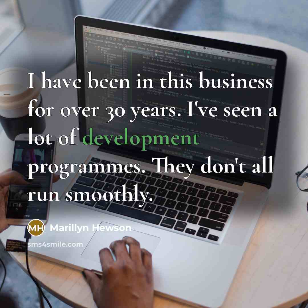 “I have been in this business for over 30 years. I've seen a lot of development programmes. They don't all run smoothly.” quote by Marillyn Hewson