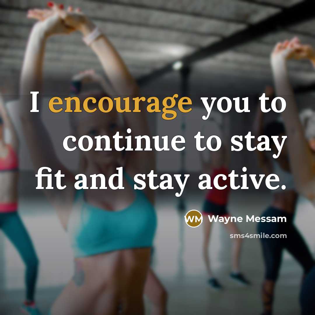 “I encourage you to continue to stay fit and stay active.” quote by Wayne Messam
