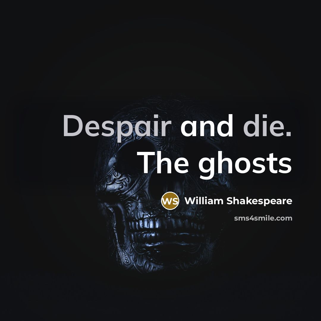 “Despair and die. The ghosts” quote by William Shakespeare