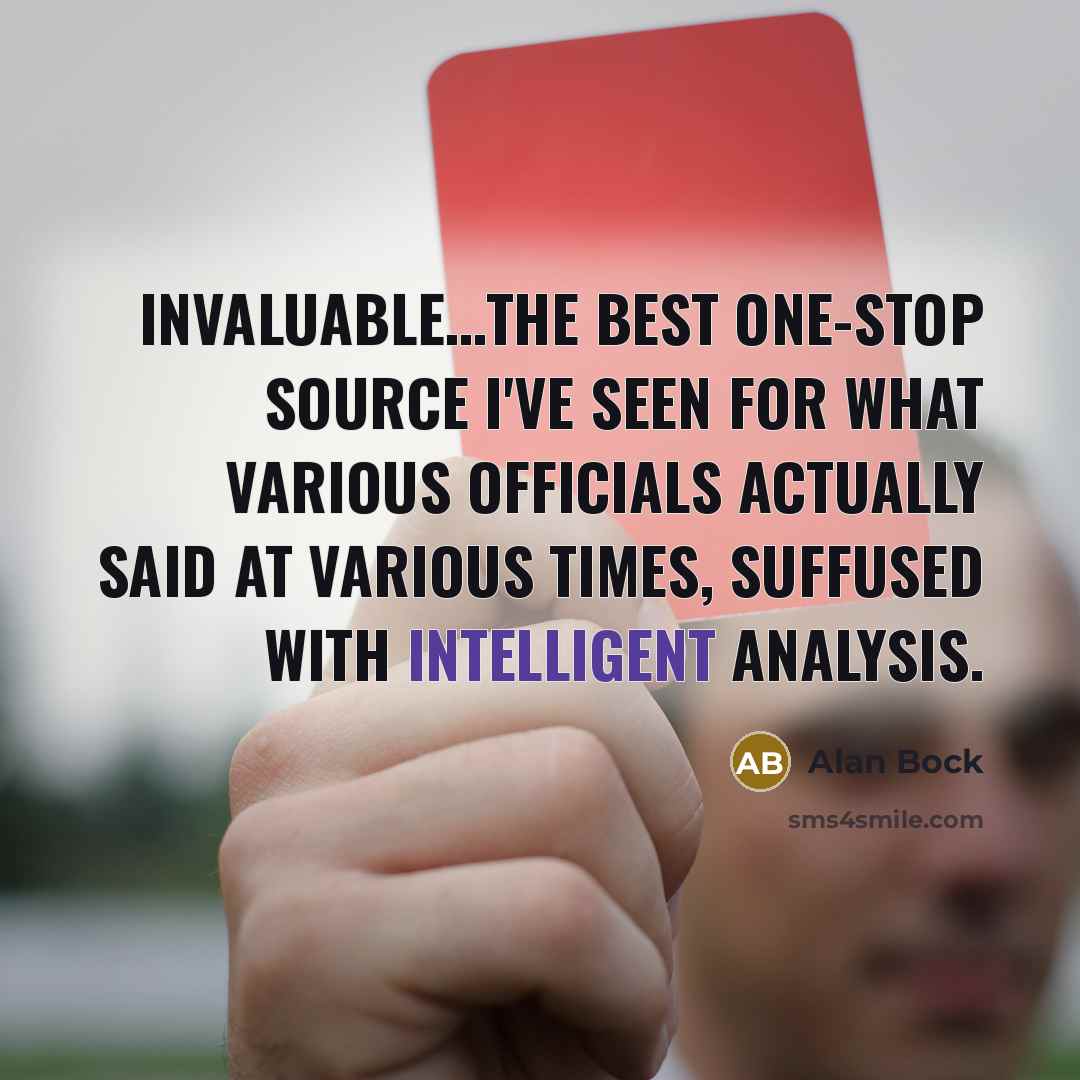 “Invaluable…the best one-stop source I've seen for what various officials actually said at various times, suffused with intelligent analysis.” quote by Alan Bock
