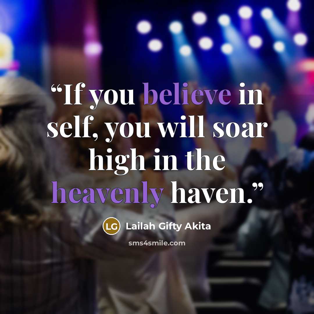 “If you believe in self, you will soar high in the heavenly haven.” quote by Lailah Gifty Akita