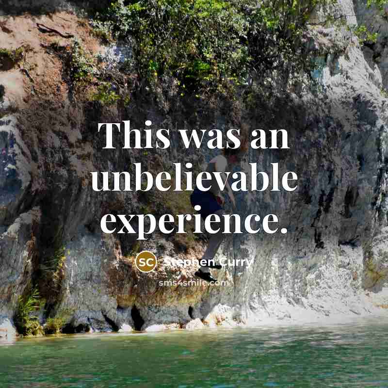 “This was an unbelievable experience.” quote by Stephen Curry