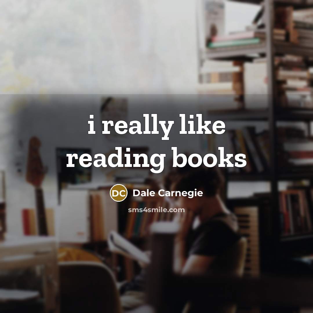 “i really like reading books” quote by Dale Carnegie