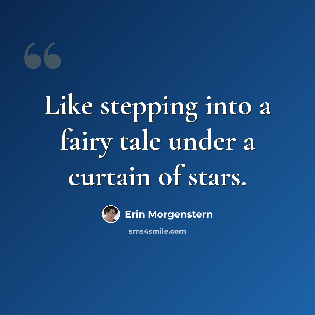 “Like stepping into a fairy tale under a curtain of stars.” quote by Erin Morgenstern