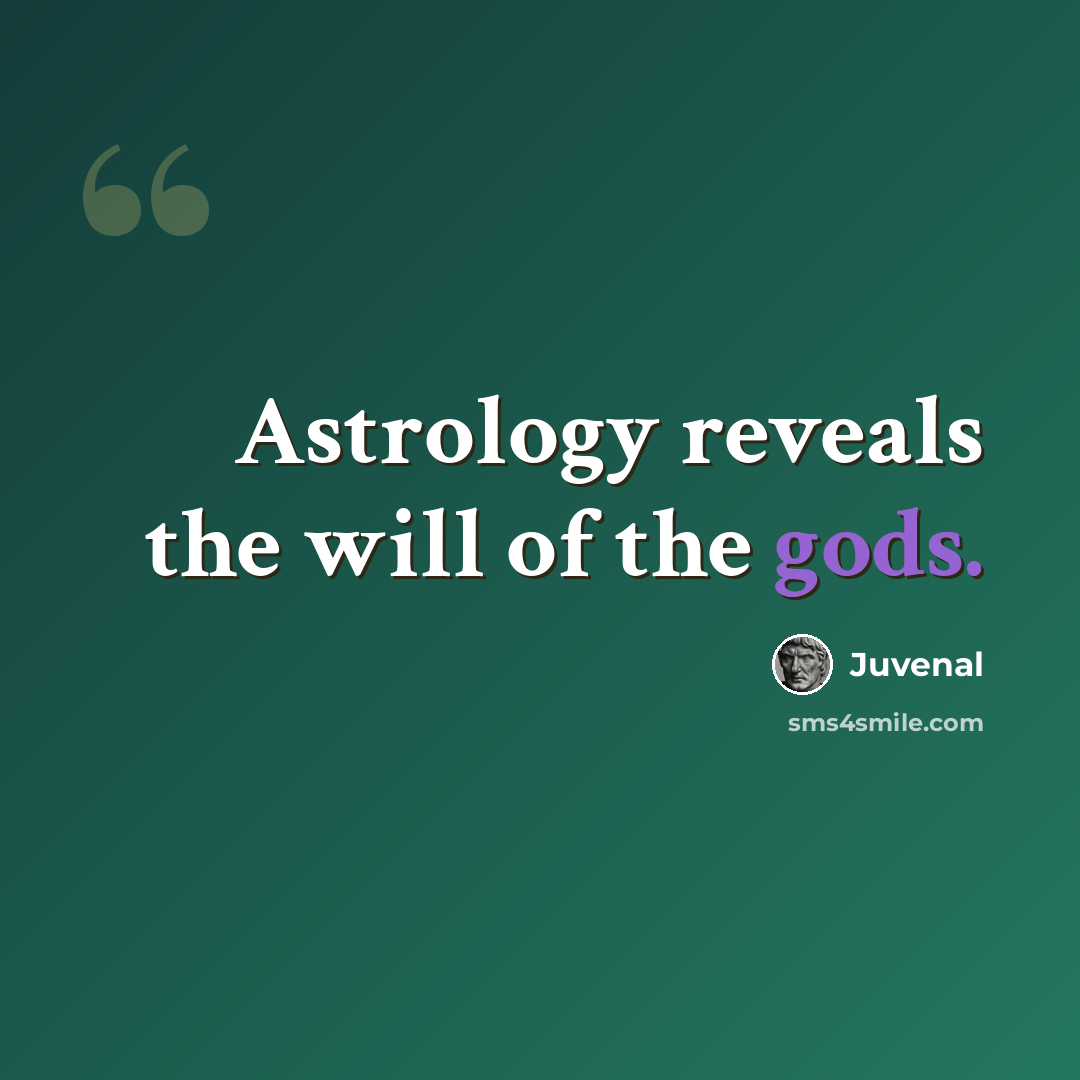“Astrology reveals the will of the gods.” quote by Juvenal