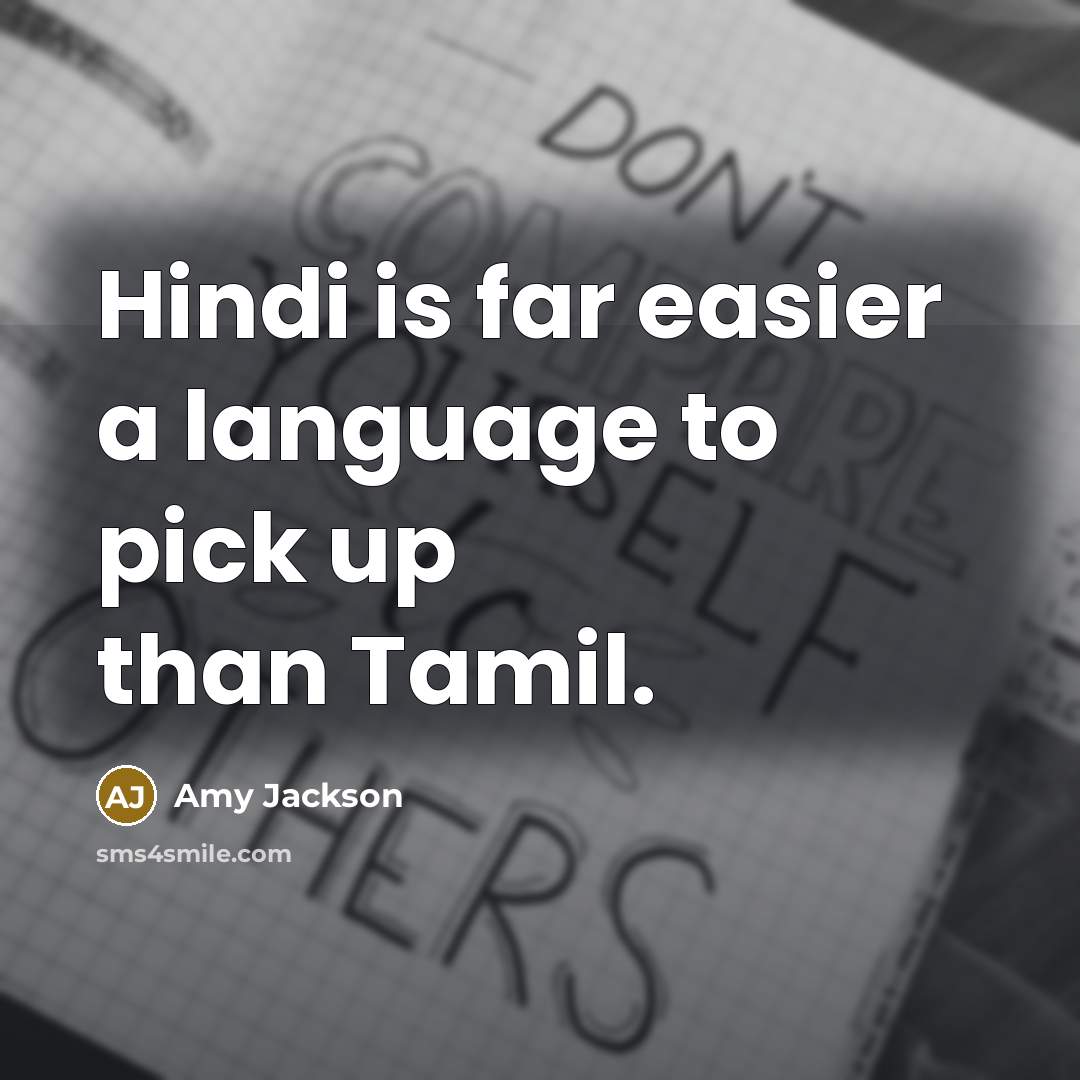“Hindi is far easier a language to pick up than Tamil.” quote by Amy Jackson