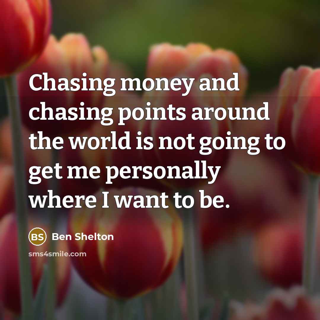 “Chasing money and chasing points around the world is not going to get me personally where I want to be.” quote by Ben Shelton