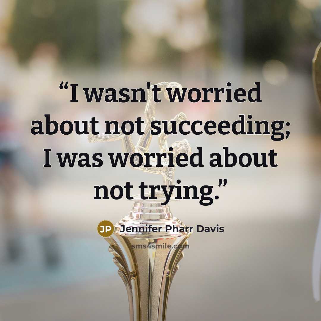 “I wasn't worried about not succeeding; I was worried about not trying.” quote by Jennifer Pharr Davis