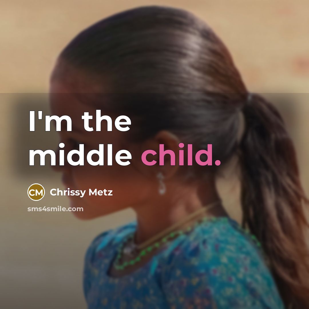 “I'm the middle child.” quote by Chrissy Metz
