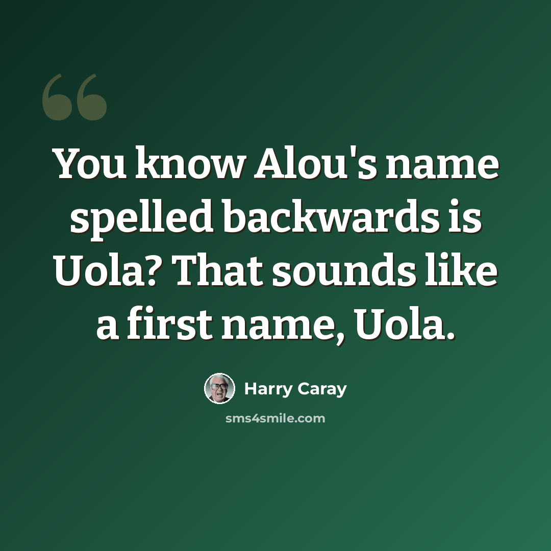 “You know Alou's name spelled backwards is Uola? That sounds like a first name, Uola.” quote by Harry Caray