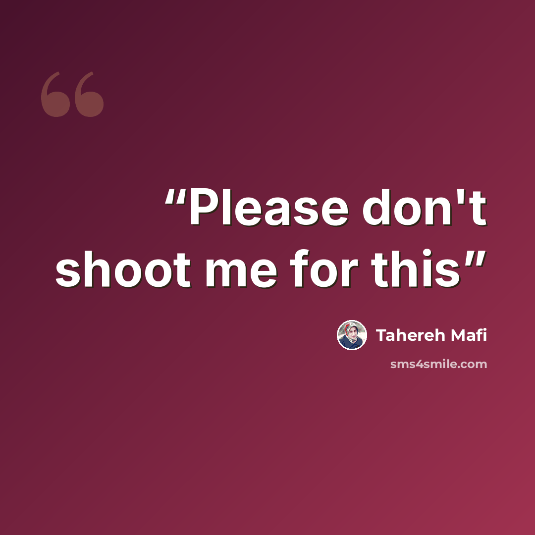 “Please don't shoot me for this” quote by tahereh mafi