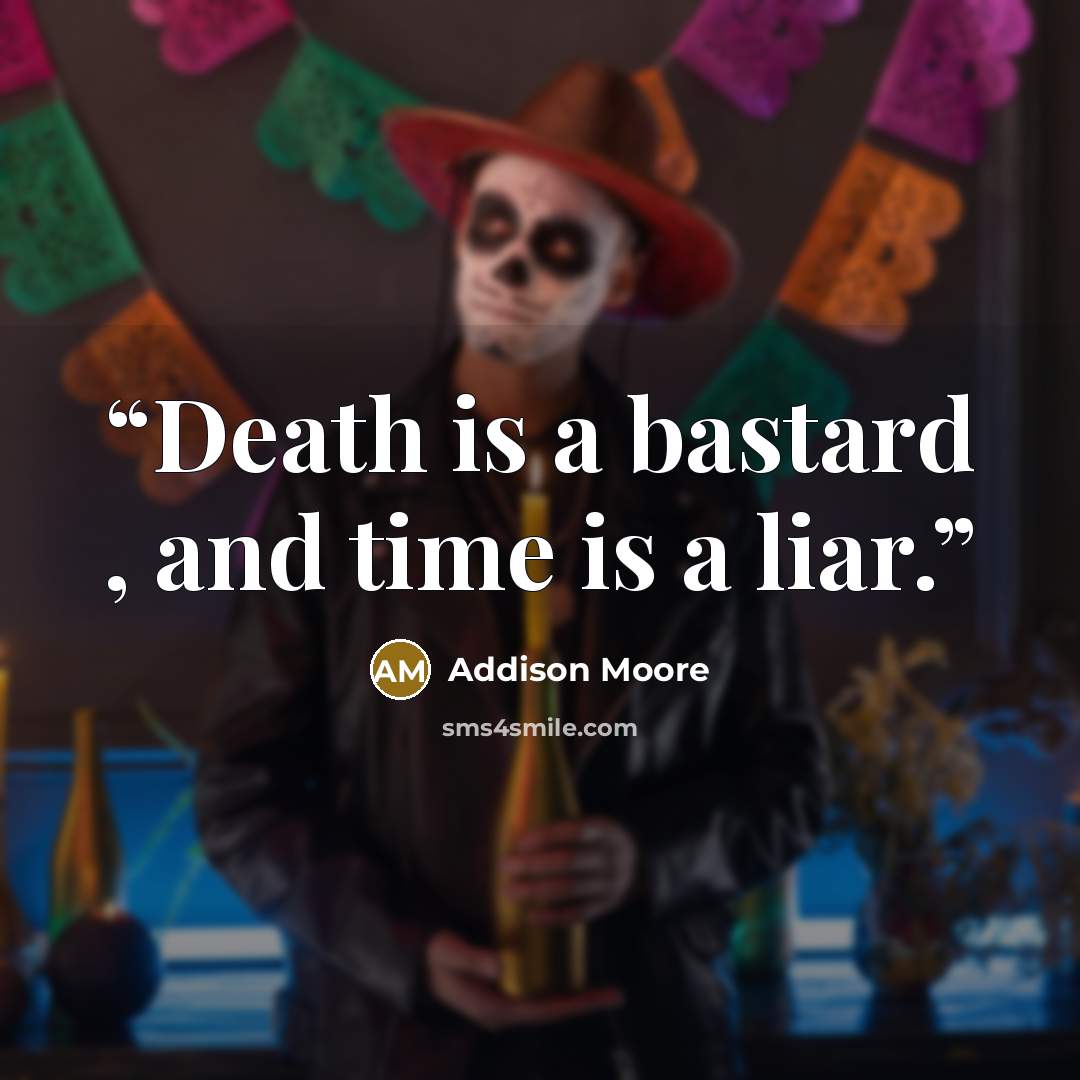 “Death is a bastard , and time is a liar.” quote by Addison Moore