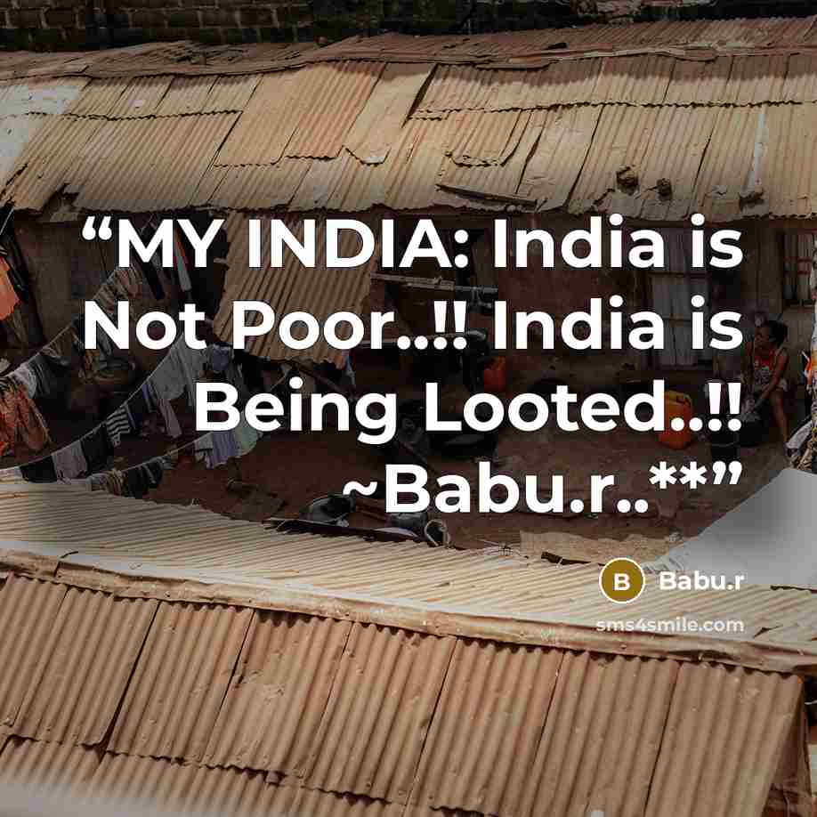 “MY INDIA: India is Not Poor..!! India is Being Looted..!! ~Babu.r..**” quote by Babu.r