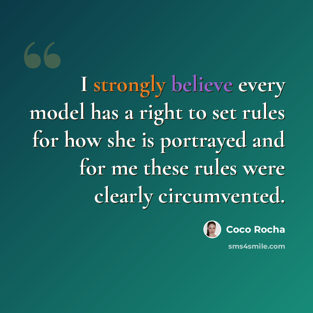 “I strongly believe every model has a right to set rules for how she is portrayed and for me these rules were clearly circumvented.” quote by Coco Rocha