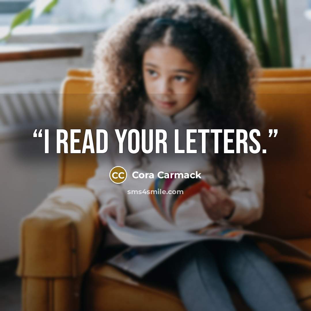 “I read your letters.” quote by Cora Carmack