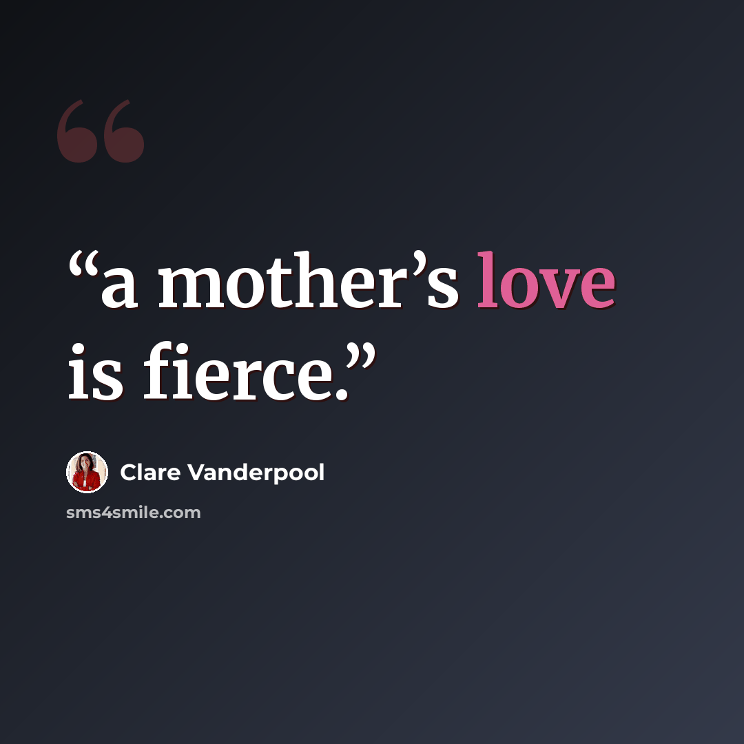 “a mother’s love is fierce.” quote by Clare Vanderpool