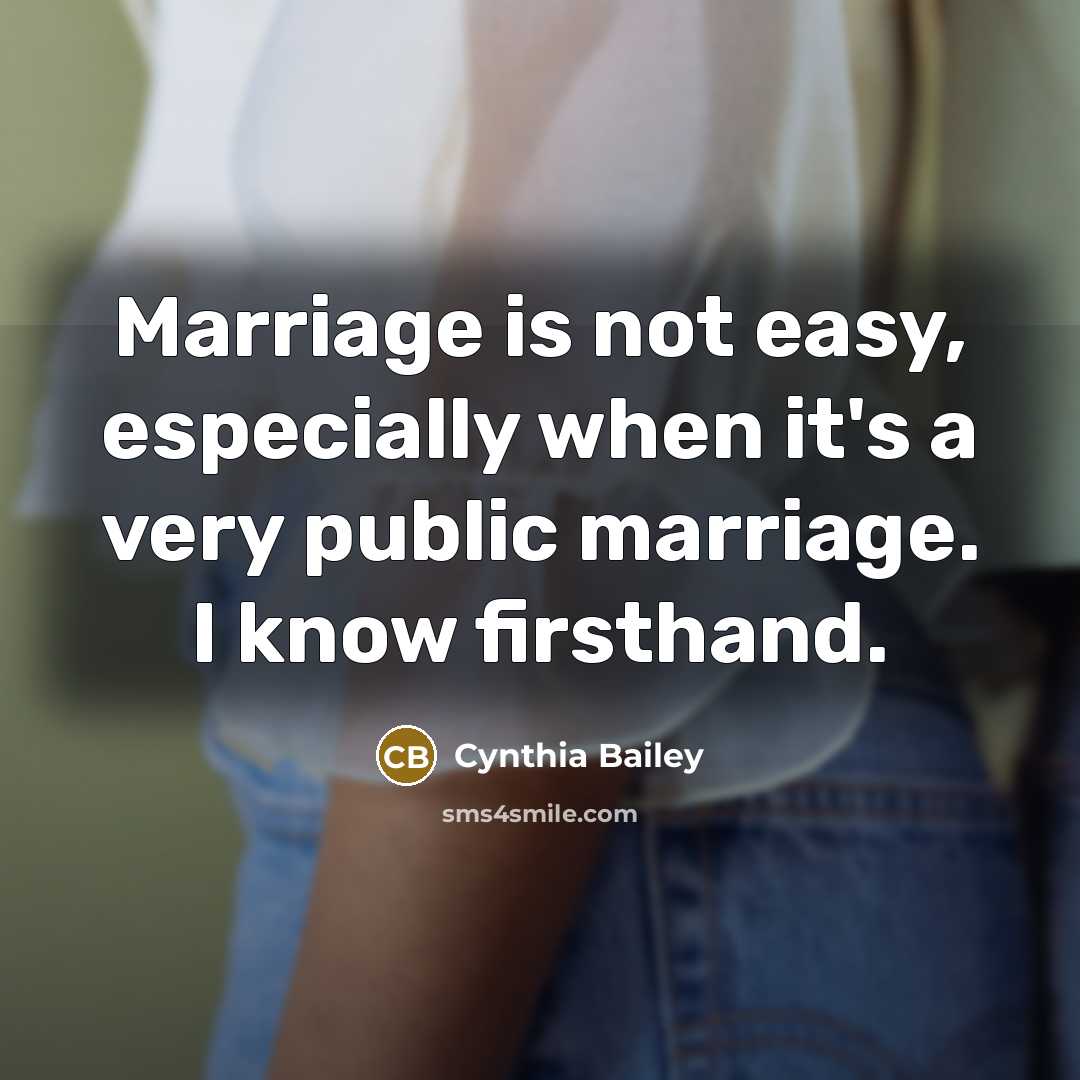 “Marriage is not easy, especially when it's a very public marriage. I know firsthand.” quote by Cynthia Bailey