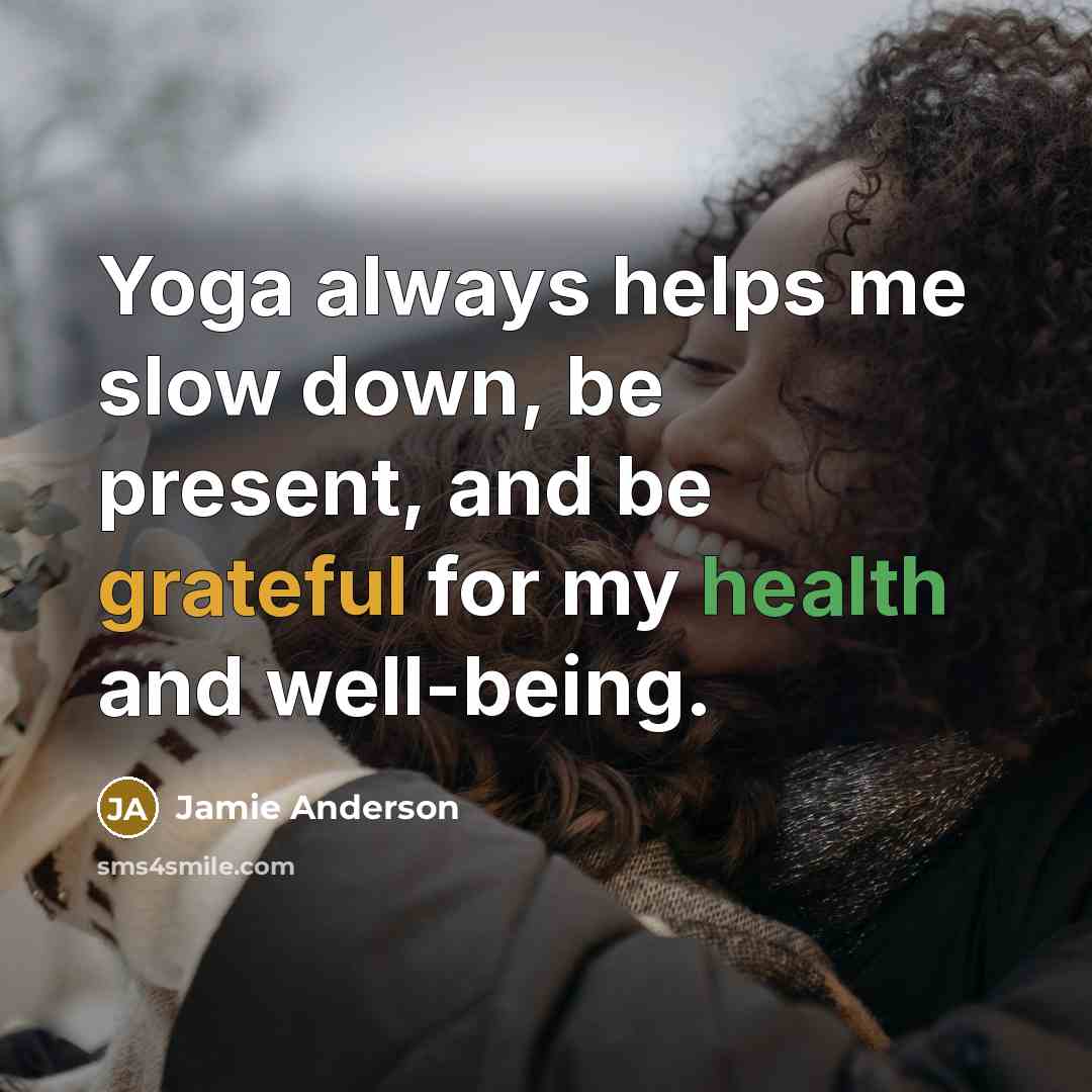 “Yoga always helps me slow down, be present, and be grateful for my health and well-being.” quote by Jamie Anderson