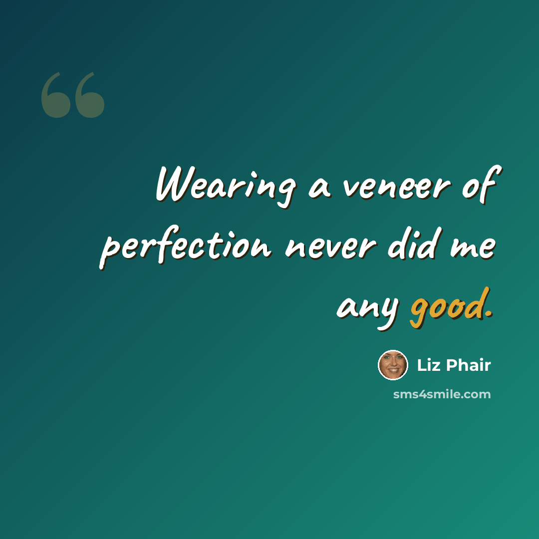 “Wearing a veneer of perfection never did me any good.” quote by Liz Phair