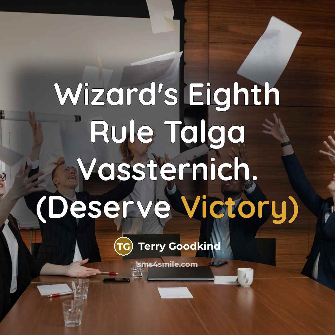 “Wizard's Eighth Rule Talga Vassternich. (Deserve Victory)” quote by Terry Goodkind
