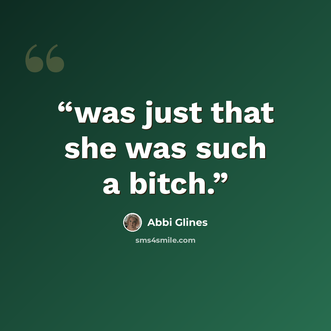 “was just that she was such a bitch.” quote by Abbi Glines