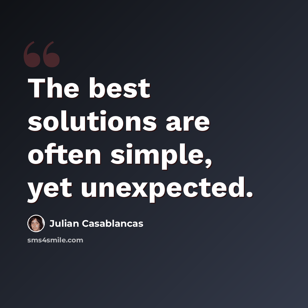 “The best solutions are often simple, yet unexpected.” quote by Julian Casablancas