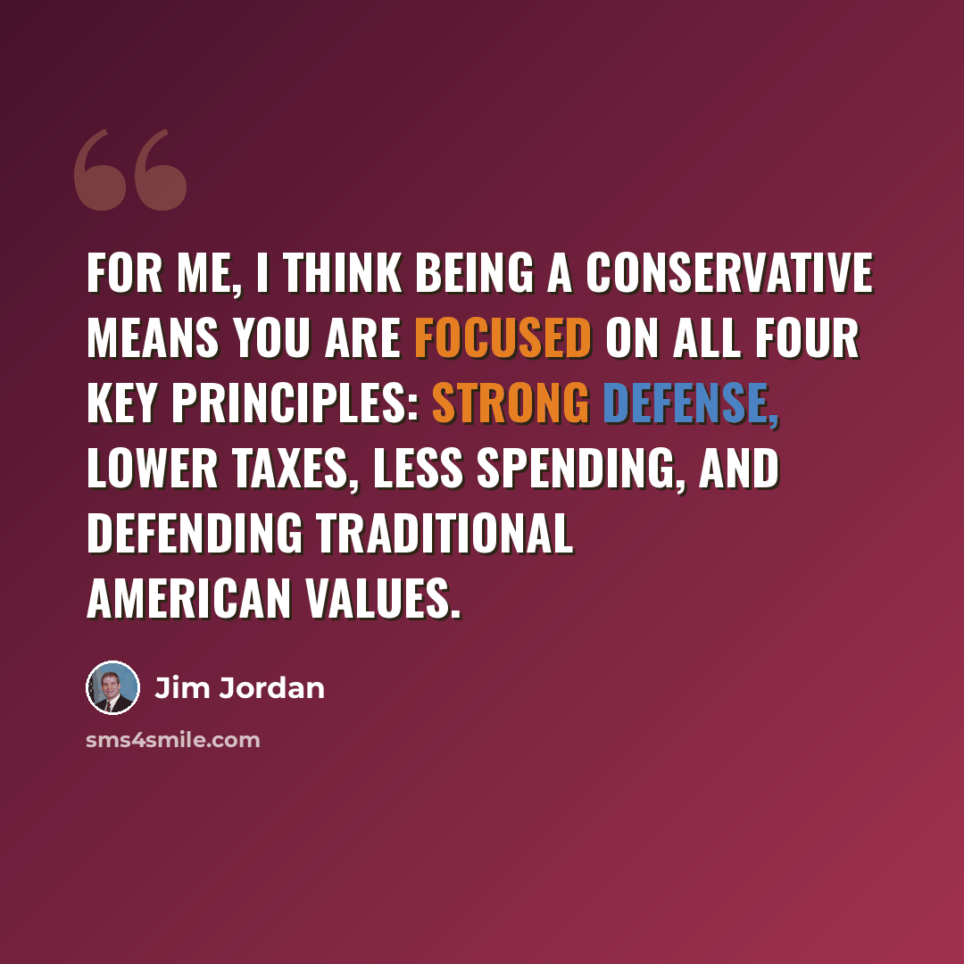 “For me, I think being a conservative means you are focused on all four key principles: strong defense, lower taxes, less spending, and defending traditional American values.” quote by Jim Jordan