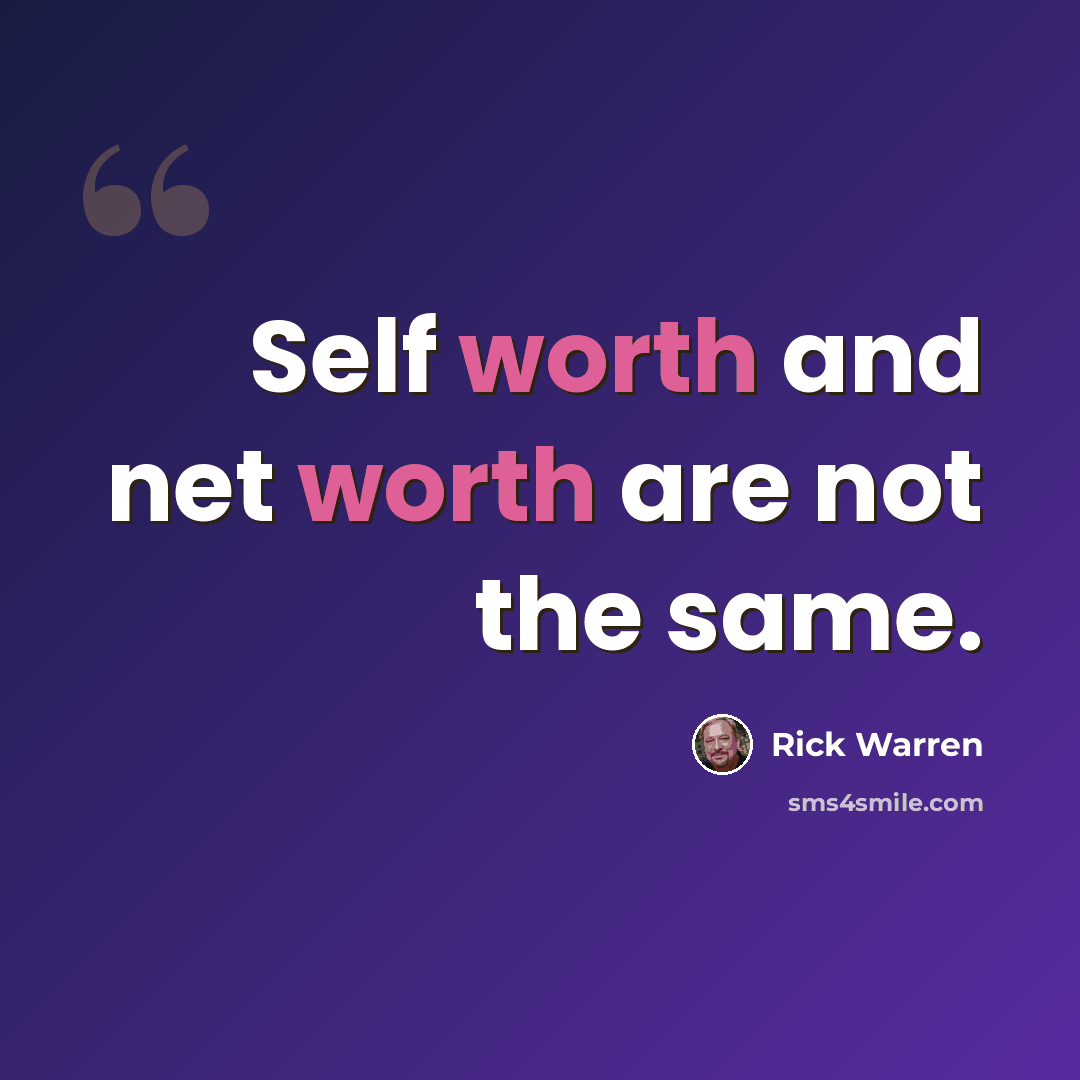 “Self worth and net worth are not the same.” quote by Rick Warren
