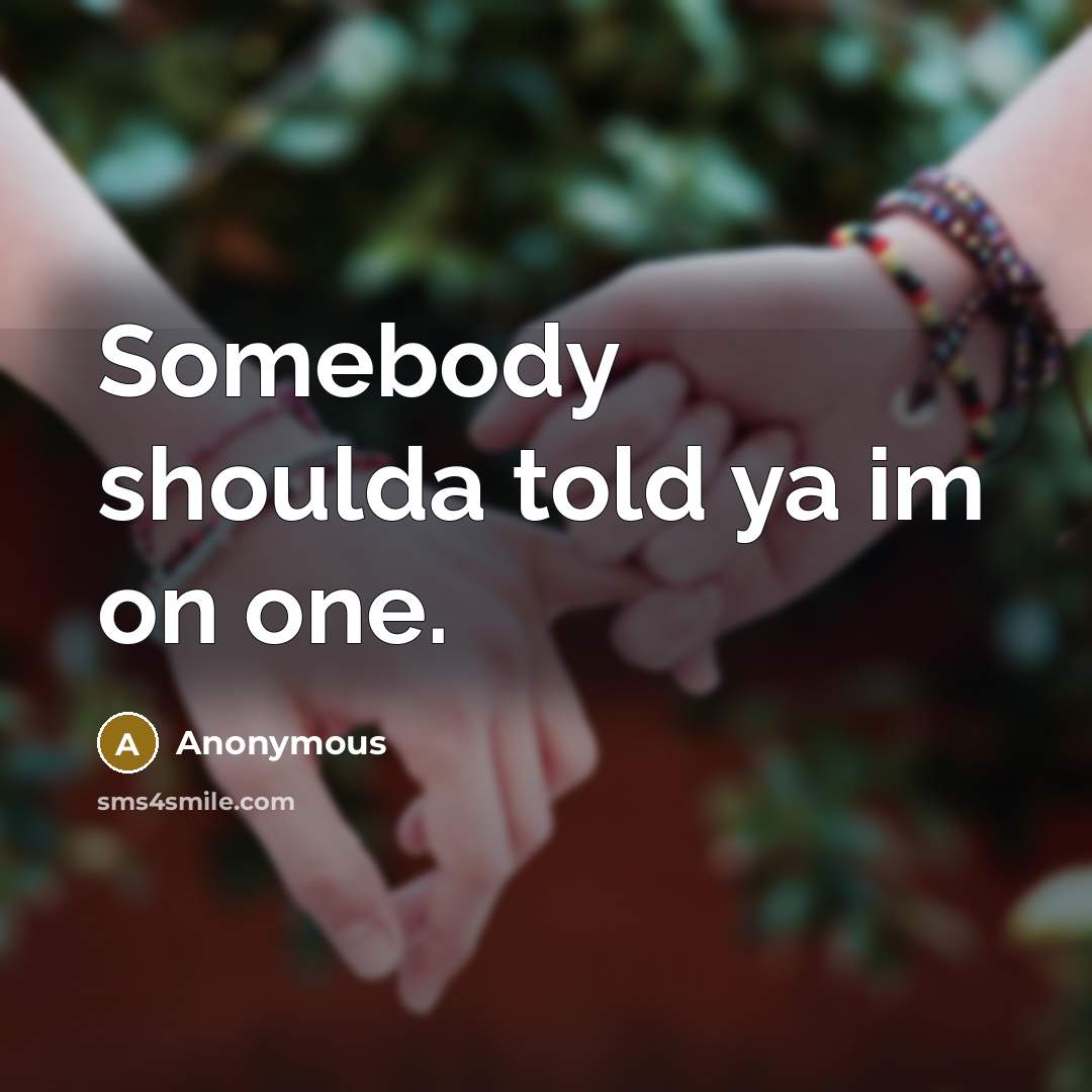 “Somebody shoulda told ya im on one.” quote by Anonymous